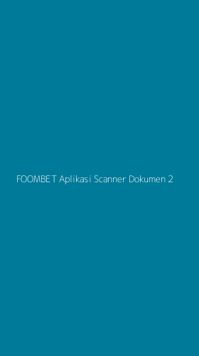 Tampilan Antarmuka Aplikasi Foombet Aplikasi Scanner Dokumen - 2