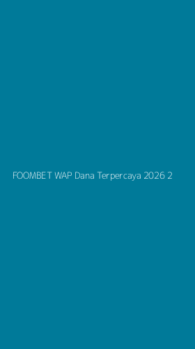 Tampilan Antarmuka Aplikasi Foombet Wap Dana Terpercaya 2026 - 2