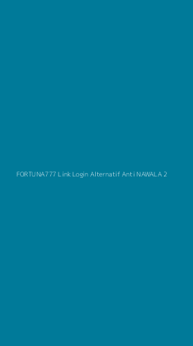 Tampilan Antarmuka Aplikasi Fortuna777 Link Login Alternatif Anti Nawala - 2