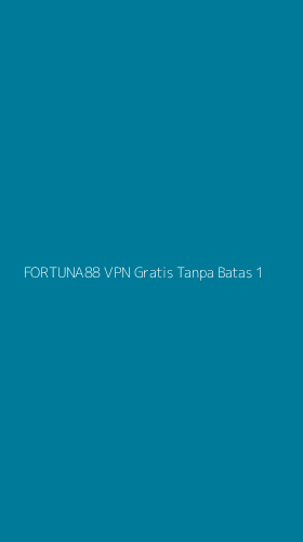 Tampilan Antarmuka Aplikasi Fortuna88 Vpn Gratis Tanpa Batas - 1