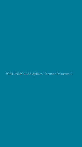 Tampilan Antarmuka Aplikasi Fortunabola88 Aplikasi Scanner Dokumen - 2