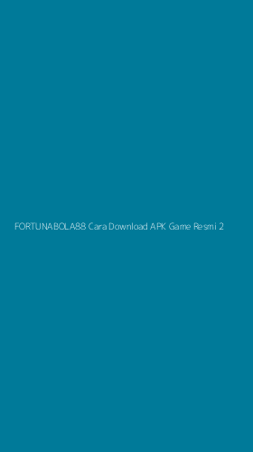 Tampilan Antarmuka Aplikasi Fortunabola88 Cara Download Apk Game Resmi - 2