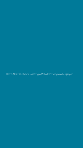Tampilan Antarmuka Aplikasi Fortune777 Login Situs Dengan Metode Pembayaran Lengkap - 2