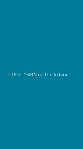 Tampilan Antarmuka Aplikasi Fuji77 Login Musik Lite Terbaru - 1