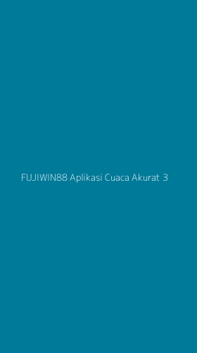 Tampilan Antarmuka Aplikasi Fujiwin88 Aplikasi Cuaca Akurat - 3