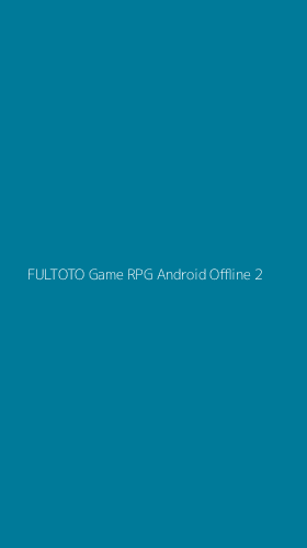 Tampilan Antarmuka Aplikasi Fultoto Game Rpg Android Offline - 2