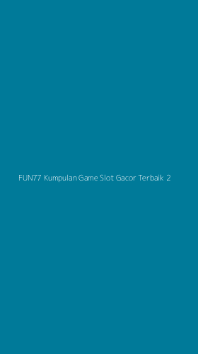 Tampilan Antarmuka Aplikasi Fun77 Kumpulan Game Slot Gacor Terbaik - 2