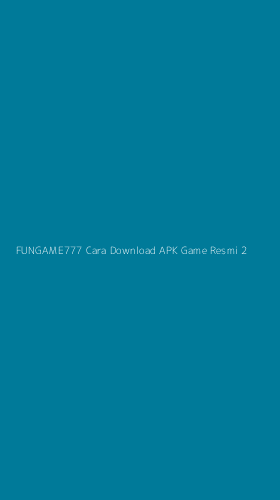 Tampilan Antarmuka Aplikasi Fungame777 Cara Download Apk Game Resmi - 2