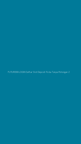Tampilan Antarmuka Aplikasi Future88 Login Daftar Slot Deposit Pulsa Tanpa Potongan - 2