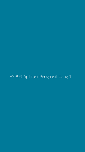 Tampilan Antarmuka Aplikasi Fyp99 Aplikasi Penghasil Uang - 1