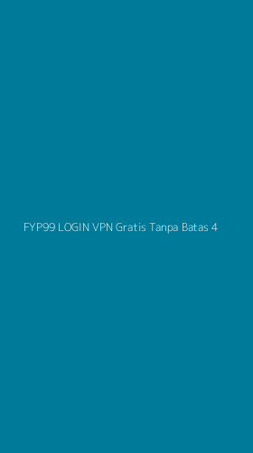 Tampilan Antarmuka Aplikasi Fyp99 Login Vpn Gratis Tanpa Batas - 4