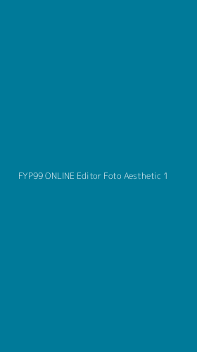 Tampilan Antarmuka Aplikasi Fyp99 Online Editor Foto Aesthetic - 1