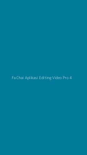 Tampilan Antarmuka Aplikasi Fa Chai Aplikasi Editing Video Pro - 4