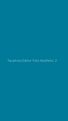 Tampilan Antarmuka Aplikasi Facaitoto Editor Foto Aesthetic - 2