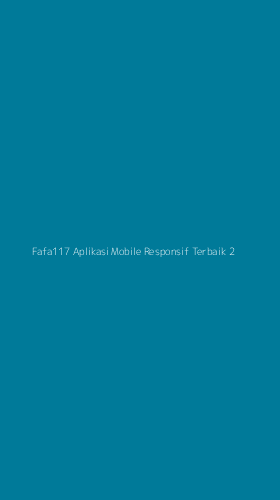 Tampilan Antarmuka Aplikasi Fafa117 Aplikasi Mobile Responsif Terbaik - 2