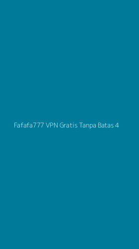 Tampilan Antarmuka Aplikasi Fafafa777 Vpn Gratis Tanpa Batas - 4