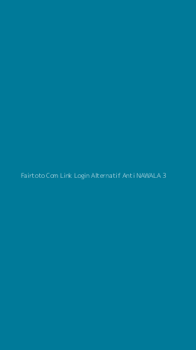 Tampilan Antarmuka Aplikasi Fairtoto Com Link Login Alternatif Anti Nawala - 3
