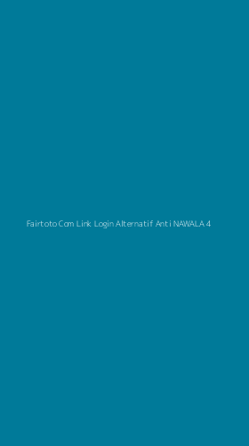Tampilan Antarmuka Aplikasi Fairtoto Com Link Login Alternatif Anti Nawala - 4