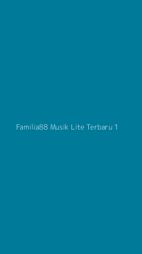 Tampilan Antarmuka Aplikasi Familia88 Musik Lite Terbaru - 1