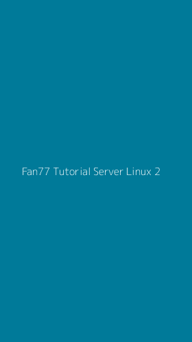 Tampilan Antarmuka Aplikasi Fan77 Tutorial Server Linux - 2