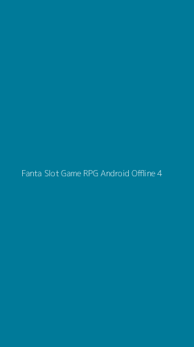 Tampilan Antarmuka Aplikasi Fanta Slot Game Rpg Android Offline - 4