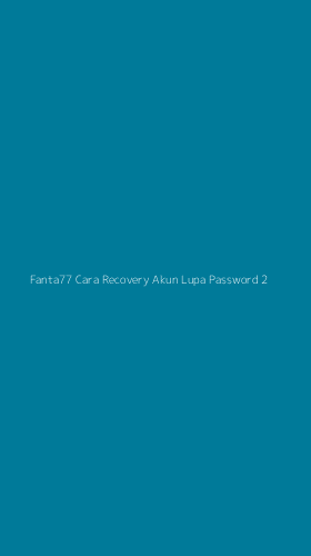 Tampilan Antarmuka Aplikasi Fanta77 Cara Recovery Akun Lupa Password - 2