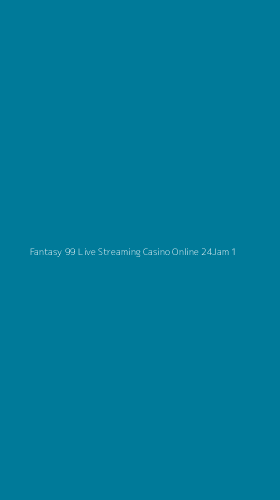 Tampilan Antarmuka Aplikasi Fantasy 99 Live Streaming Casino Online 24jam - 1
