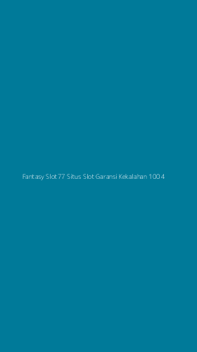Tampilan Antarmuka Aplikasi Fantasy Slot77 Situs Slot Garansi Kekalahan 100 - 4