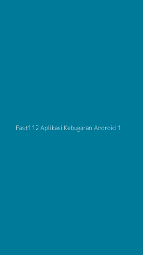 Tampilan Antarmuka Aplikasi Fast112 Aplikasi Kebugaran Android - 1