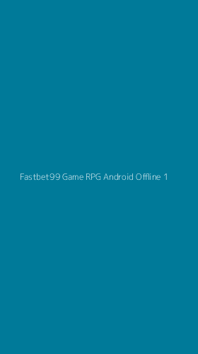 Tampilan Antarmuka Aplikasi Fastbet99 Game Rpg Android Offline - 1