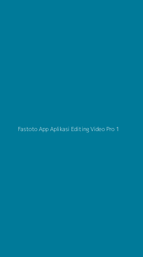 Tampilan Antarmuka Aplikasi Fastoto App Aplikasi Editing Video Pro - 1