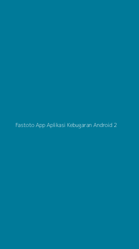 Tampilan Antarmuka Aplikasi Fastoto App Aplikasi Kebugaran Android - 2