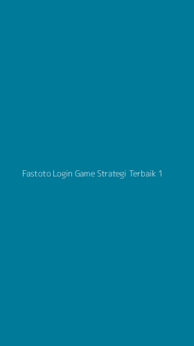 Tampilan Antarmuka Aplikasi Fastoto Login Game Strategi Terbaik - 1