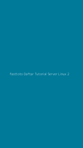 Tampilan Antarmuka Aplikasi Fasttoto Daftar Tutorial Server Linux - 2