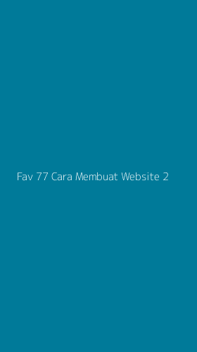 Tampilan Antarmuka Aplikasi Fav 77 Cara Membuat Website - 2