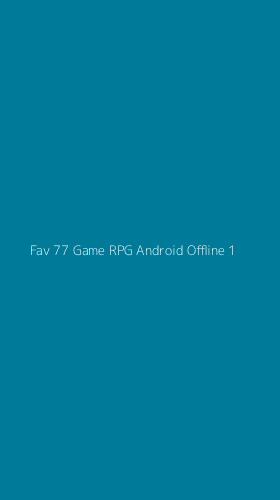 Tampilan Antarmuka Aplikasi Fav 77 Game Rpg Android Offline - 1