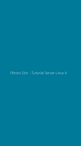 Tampilan Antarmuka Aplikasi Fbtoto Slot - Tutorial Server Linux - 4