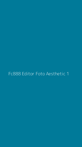 Tampilan Antarmuka Aplikasi Fc888 Editor Foto Aesthetic - 1