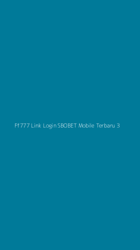 Tampilan Antarmuka Aplikasi Ff777 Link Login Sbobet Mobile Terbaru - 3