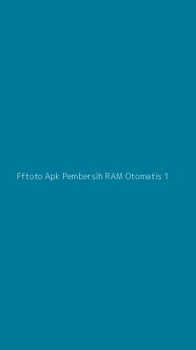 Tampilan Antarmuka Aplikasi Fftoto Apk Pembersih Ram Otomatis - 1