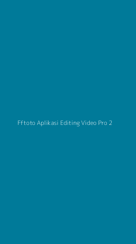 Tampilan Antarmuka Aplikasi Fftoto Aplikasi Editing Video Pro - 2