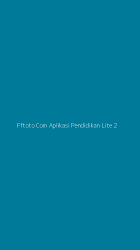 Tampilan Antarmuka Aplikasi Fftoto Com Aplikasi Pendidikan Lite - 2