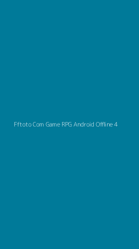 Tampilan Antarmuka Aplikasi Fftoto Com Game Rpg Android Offline - 4