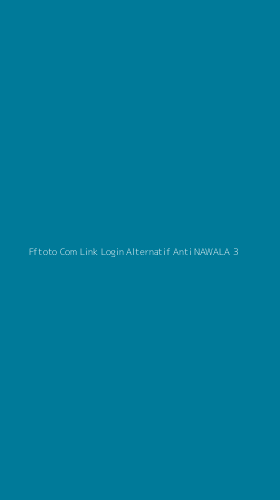 Tampilan Antarmuka Aplikasi Fftoto Com Link Login Alternatif Anti Nawala - 3