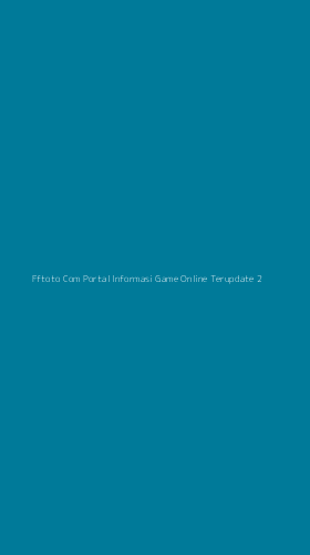 Tampilan Antarmuka Aplikasi Fftoto Com Portal Informasi Game Online Terupdate - 2