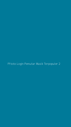 Tampilan Antarmuka Aplikasi Fftoto Login Pemutar Musik Terpopuler - 2