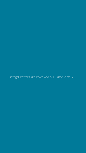Tampilan Antarmuka Aplikasi Fiatogel Daftar Cara Download Apk Game Resmi - 2