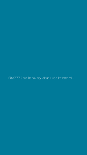 Tampilan Antarmuka Aplikasi Fifa777 Cara Recovery Akun Lupa Password - 1