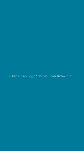 Tampilan Antarmuka Aplikasi Fifacash Link Login Alternatif Anti Nawala - 2