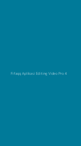 Tampilan Antarmuka Aplikasi Fifaqq Aplikasi Editing Video Pro - 4